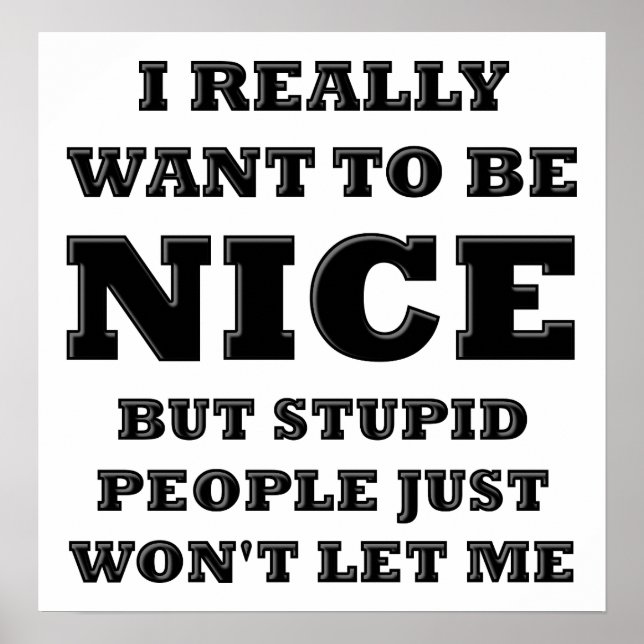 Poster amusant des gens stupides qui ne me laisser (Devant)