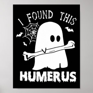 Poster Amusant J'Ai Trouvé Ce Humerus Boo Ghost Halloween