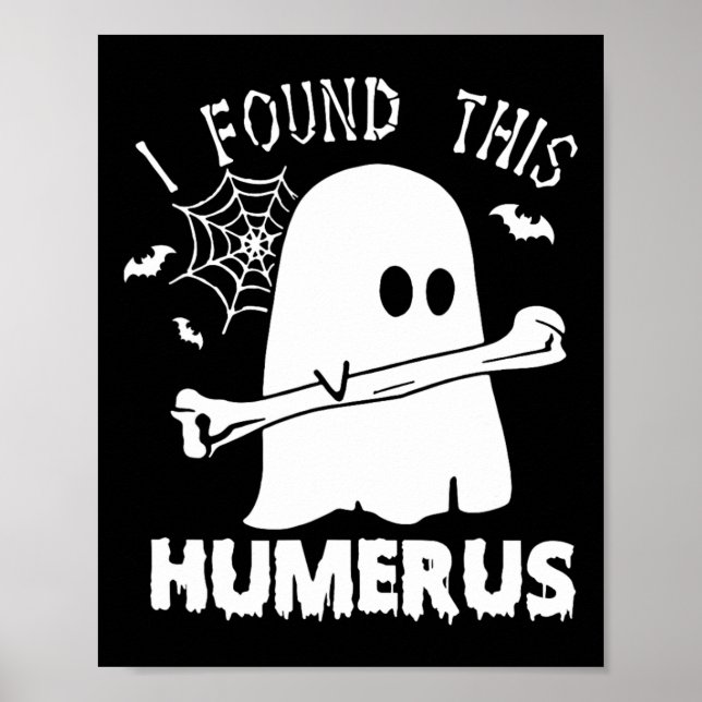 Poster Amusant J'Ai Trouvé Ce Humerus Boo Ghost Halloween (Devant)