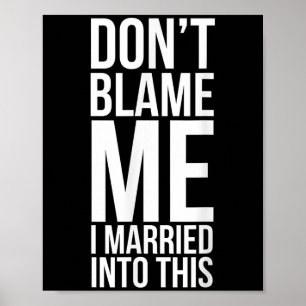Poster Amusante Loi Ne Me Blâmez Pas Je Me Suis Marié Dan