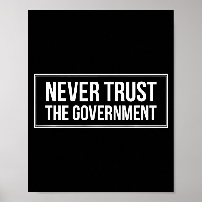 Poster Anti Government Tees Never Trust The Government -  (Devant)