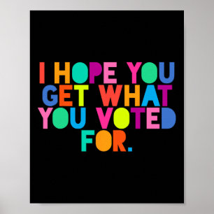 Poster Anti-Trump J'Espère Que Vous Obtenez Ce Que Vous A