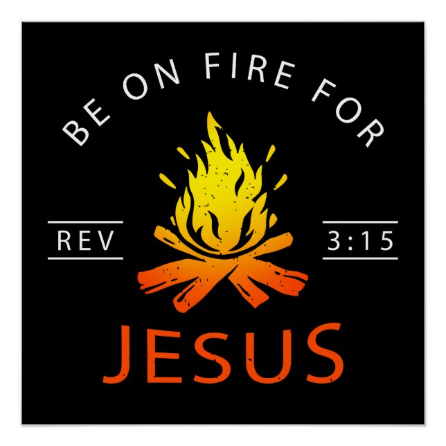 Poster Apocalypse 3:15 Soyez en feu pour Jésus chrétien (Devant)