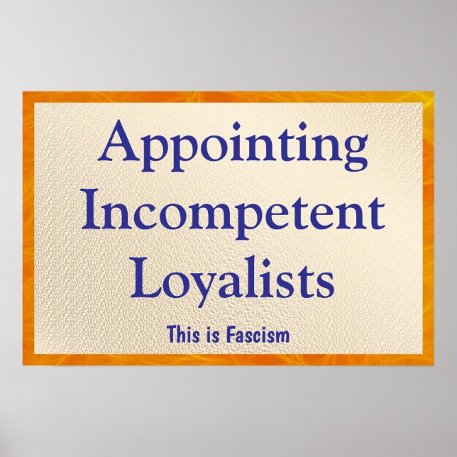 Poster Appointing Incompetent Loyalists (Devant)