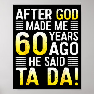 Poster Après que Dieu m'a fait il y a 60 ans Il a dit Ta