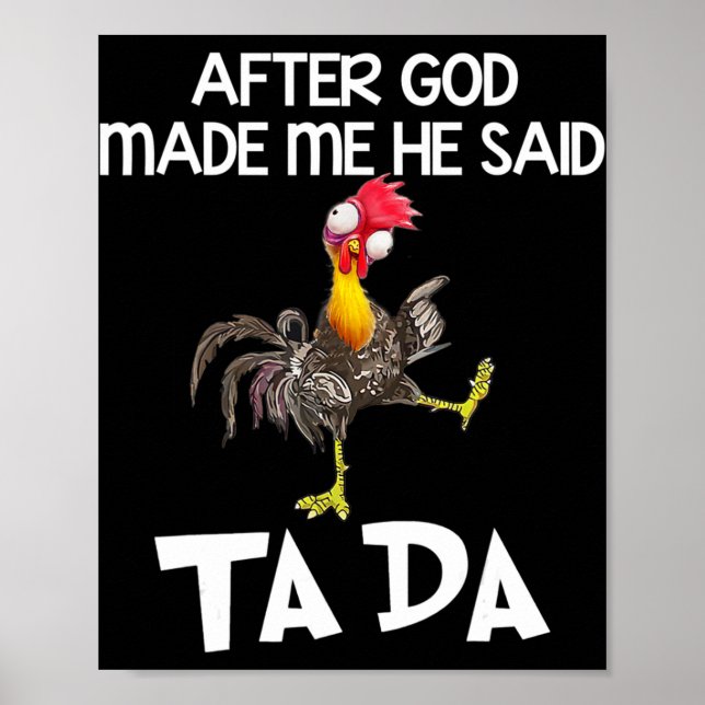 Poster Après Que Dieu M'Ait Fait, Il A Dit Ta Da Chicken  (Devant)
