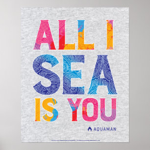 Poster Aquaman   "Tout ce que je vois c'est toi" Paisley 