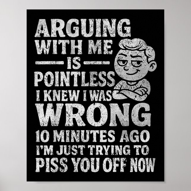 Poster Arguing With Me Is Pointless I Was Knew I Was Wron (Devant)