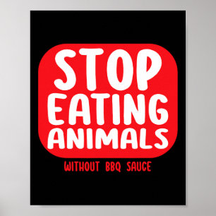 Poster Arrêtez de manger des animaux sans sauce BBQ 