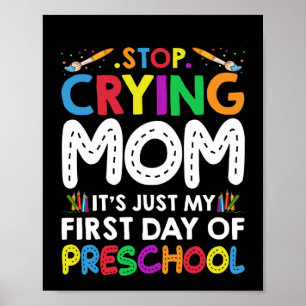 Poster Arrêtez de pleurer Maman c'est juste mon premier j