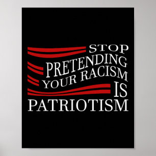 Poster Arrêtez de prétendre que votre racisme