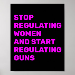 Poster Arrêtez De Réglementer Les Femmes Et Commencez À R