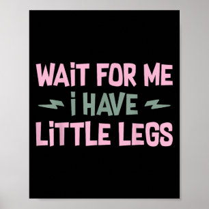 Poster Attends Moi J'ai Des Petites Jambes Citation Drôle