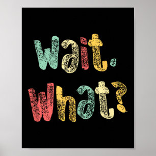 Poster Attends, What_ Drôle Dire Ado Popular Slang Graphi