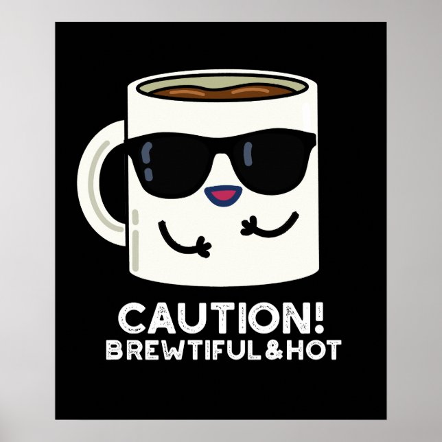 Poster Attention Brewtiful Et Hot Funny Coffee Pun Dark B (Devant)