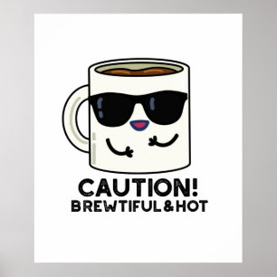 Poster Attention Brewtiful Et Hot Funny Pun de café