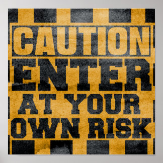Poster Attention Entrez à vos propres risques