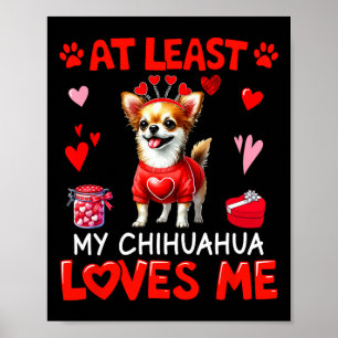 Poster Au moins My Chihuahua Loving Me Saint Valentin sin