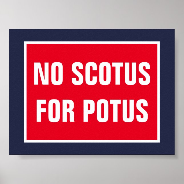 Poster Aucun SCOTUS pour POTUS Cour suprême (Devant)