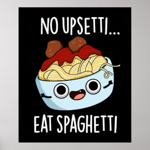 Poster Aucun Upsetti Ne Mange Spaghetti Drôle Pun Aliment