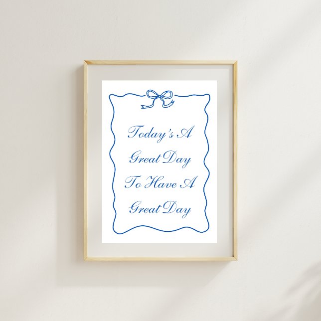 Poster Aujourd'hui est un grand jour pour avoir une grand (Créateur téléchargé)