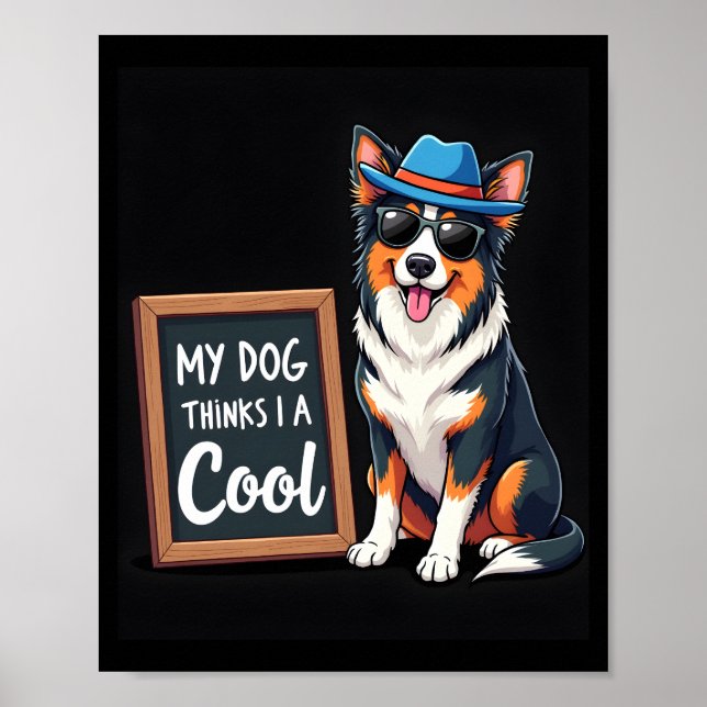 Poster Australian Shepherd My Dog Thinks I'm Cool For Dog (Devant)
