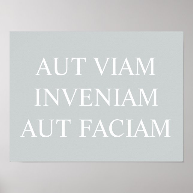 Poster Aut Viam Inveniam Aut Faciam Imprimer - Gris (Devant)