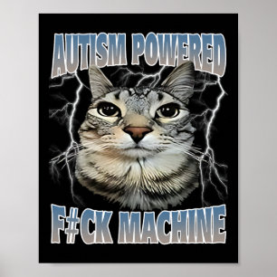 Poster Autisme Alimenté F#ck Machine Drôle Mème Chat Auti