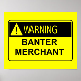 Poster Avertissement Banter Merchant Funny Cadeau
