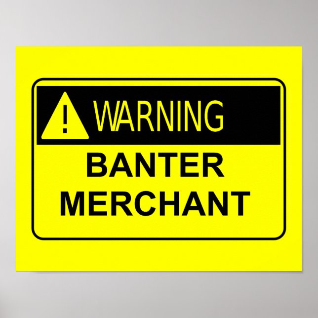 Poster Avertissement Banter Merchant Funny Cadeau (Devant)