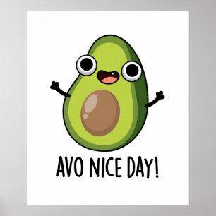 Poster Avo Nice Day amusant Avocado Pun