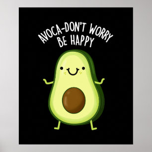 Poster Avoca-don't Worry Be Happy Avocado Pun Dark BG
