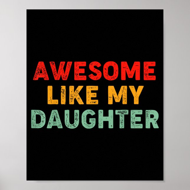 Poster Awesome Like My Daughter For Dad Men Funny Fathers (Devant)