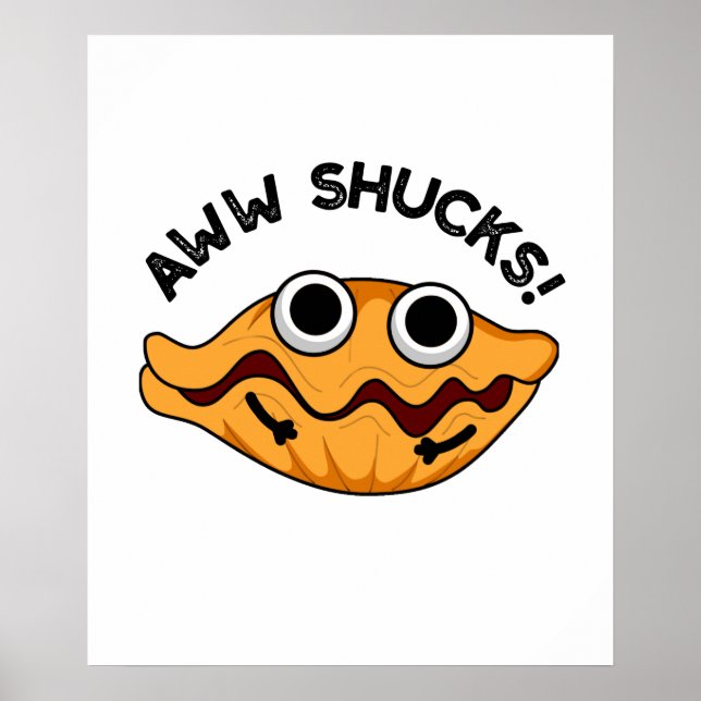 Poster Aww Shucks Funny Oyster Pun (Devant)