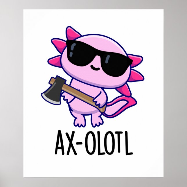 Poster Ax-olotl Funny Animal Axolotl Pun (Devant)