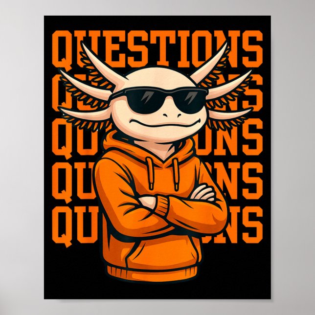 Poster Axolotl Questions Tee Cool Axolotl Hoodie Streetwe (Devant)
