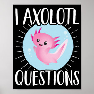 Poster Axolotls I Axolotl Questions Kawaii