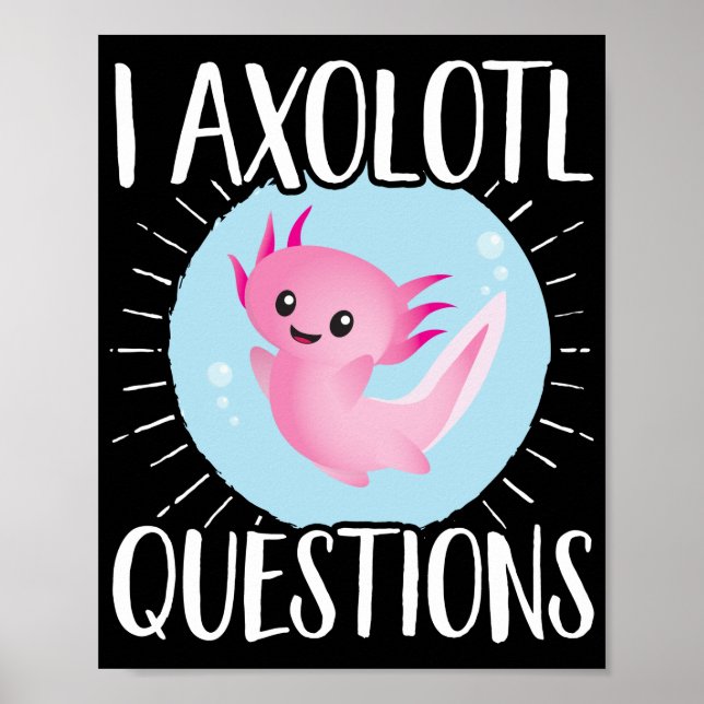 Poster Axolotls I Axolotl Questions Kawaii (Devant)