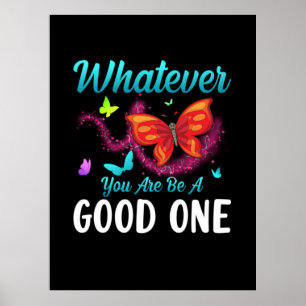Poster Babfly   Whatever You Are Be A Good One