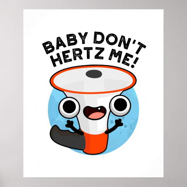 Poster Baby Don't Hertz Me Funny Loud Hailer Sound Pun (Devant)