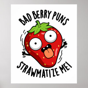 Poster Bad Berry Puns Pw-matize Me Pun fraise
