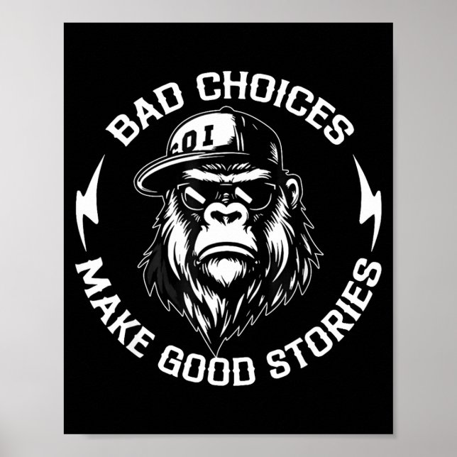 Poster Bad Choices Make Good Stories Funny Gorilla Ape Co (Devant)