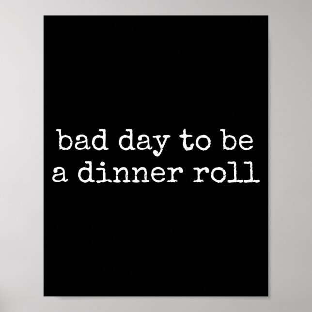 Poster Bad Day To Be A Dinner Roll Lover Funny Thanksgivi (Devant)