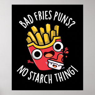 Poster Bad Fries Puns No Starch Thon Pun Dark BG