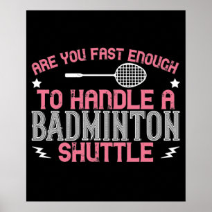 Poster Badminton - Assez rapide pour obtenir un volant
