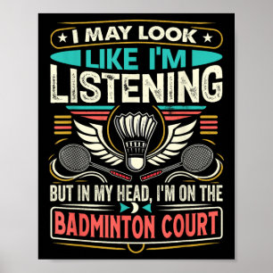 Poster Badminton - Je peux avoir l'air d'écouter