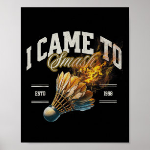 Poster Badminton Je Suis Venu À Smash Shuttle Fireball