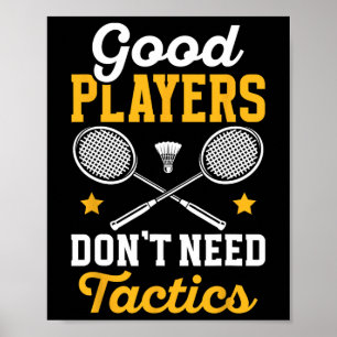 Poster Badminton Les Bons Joueurs N'Ont Pas Besoin De Tac