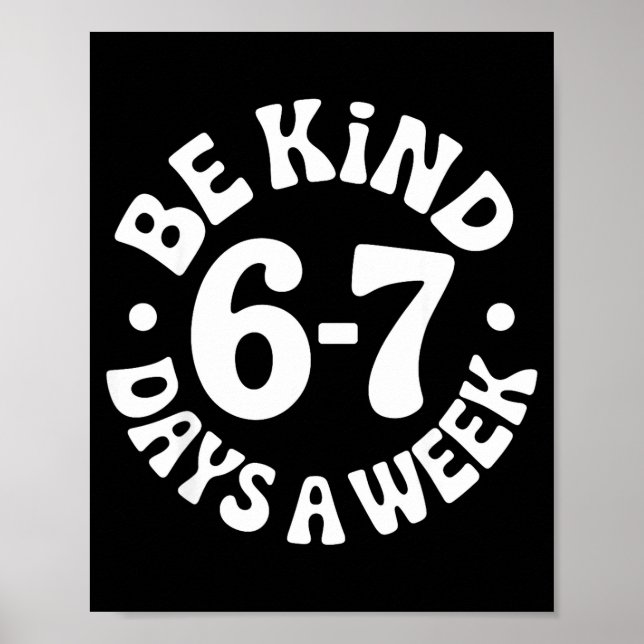 Poster Be Kind 6-7 Days A Week  (Devant)