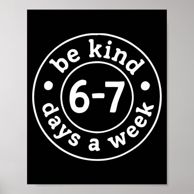 Poster Be Kind 6-7 Days A Week  (Devant)